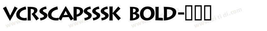 VCRSCapsSSK Bold字体转换 VCRSCapsSSK Bold字体转换